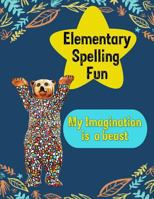 Elementary spelling fun: Spelling note book, spelling work book 1724998102 Book Cover