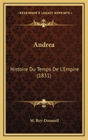 Andréa, histoire du temps de l'Empire 2329132476 Book Cover