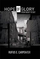 Hope of Glory: From Night to Day 1483685411 Book Cover