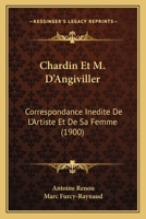Chardin Et M. D'Angiviller: Correspondance Inedite De L'Artiste Et De Sa Femme (1900) 116033885X Book Cover