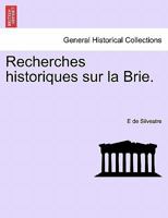 Recherches Historiques Sur La Brie. 0274634503 Book Cover