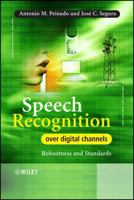 Speech Recognition Over Digital Channels: Robustness and Standards 0470024003 Book Cover