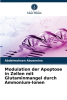 Modulation der Apoptose in Zellen mit Glutaminmangel durch Ammonium-Ionen 6204069578 Book Cover