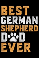 Best German Shepherd Dad Ever: Cool German Shepherd Dog Journal Notebook - German Shepherd Dog Lover Gifts - Funny German Shepherd Dog Notebook Journal - German Shepherd Owner Gifts, Funny German Shep 1709926287 Book Cover