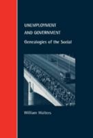 Unemployment and Government: Genealogies of the Social 0521643333 Book Cover