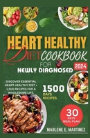 HEART HEALTHY DIET COOKBOOK FOR NEWLY DIAGNOSED 2024: DISCOVER ESSENTIAL HEART HEALTH DIET + 1,500 RECIPES FOR A WHOLESOME LIFE. B0CPG2V2V6 Book Cover