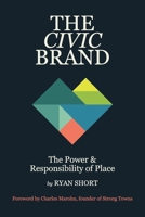 The Civic Brand: The Power & Responsibility of Place B0FLB2YVT2 Book Cover