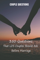 Couple Questions: 350 Questions That LDS Couples Should Ask Before Marriage B092C4H853 Book Cover