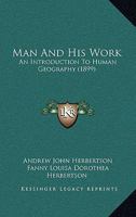 Man And His Work: An Introduction To Human Geography 1164850695 Book Cover