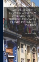 Memorials of the Discovery and Early Settlement of the Bermudas Or Somers Islands, 1515-1687 [I.E. 1511-1687]; Volume 2 1016583206 Book Cover