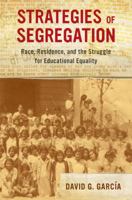 Strategies of Segregation: Race, Residence, and the Struggle for Educational Equality 0520296877 Book Cover