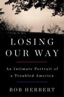 Losing Our Way: An Intimate Portrait of a Troubled America 0767930843 Book Cover