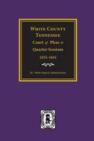 White County, Tennessee Court of Pleas & Quarter Sessions, 1835-1841. 0893084549 Book Cover