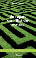 Un regard sur l’Histoire 1950-2050 (Graveurs de Mémoire) (French Edition) 2336467143 Book Cover