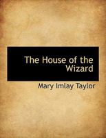 The House of the Wizard 1023445018 Book Cover