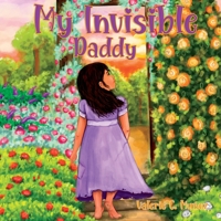 My Invisible Daddy: A Children's Book About God and His Love for Them 1941580793 Book Cover