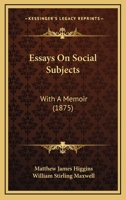 Essays On Social Subjects. With a Memoir by Sir W. Stirling Maxwell 1021757632 Book Cover