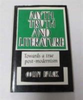 Myth, Truth and Literature:Towards a True Post-Modernism 0521362563 Book Cover