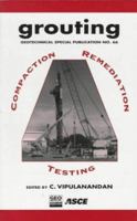 Grouting: Compaction, Remediation and Testing : Proceedings of Sessions Sponsored by the Grouting Committee of the Geo-Institute of the American Society of civi (Geotechnical Special Publication) 0784402558 Book Cover