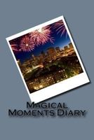 Magical Moments Diary 1533516197 Book Cover