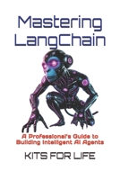 Mastering LangChain: A Professional’s Guide to Building Intelligent AI Agents B0DZBW8B18 Book Cover