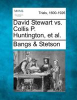 David Stewart vs. Collis P. Huntington, et al. 1275109659 Book Cover