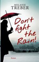 Don't fight the Rain!: Seelenschatten 1 3744815277 Book Cover