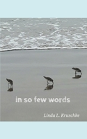 in so few words: A Collection of Short Form Poetry B0BW34191G Book Cover