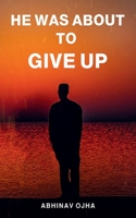 He Was About To Give Up B09RQSX5SH Book Cover