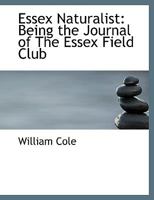 Essex Naturalist: Being the Journal of the Essex Field Club 0526374152 Book Cover