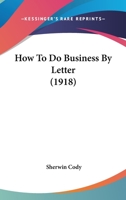 How To Do Business By Letter 1104868423 Book Cover