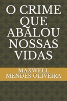 O CRIME QUE ABALOU NOSSAS VIDAS B084DG7S35 Book Cover