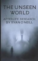 The Unseen World: Afterlife Research (Scottish Paranormal) 1719860203 Book Cover