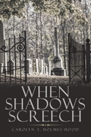 When Shadows Screech 1664263659 Book Cover