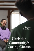 Christian Community's Caring Chorus: Fostering Belonging and Support in Faith Communities B0F28BKK84 Book Cover