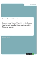 Falco's Song "Ganz Wien". A Socio-Textual Analysis of Popular Music and Austria's National Identity 3668843740 Book Cover