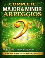 Arpeggio book (arpeggios) for all BASS CLEF instruments: Simple process to success for all grades. (Music education) B0GW8HP9PG Book Cover
