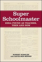 Super Schoolmaster: Ezra Pound as Teacher, Then and Now 1438481462 Book Cover