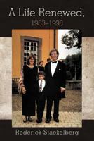 A Life Renewed, 1983-1998 1475930372 Book Cover