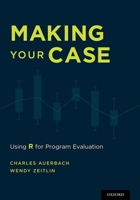 Making Your Case: Using R for Program Evaluation 0190228083 Book Cover