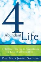 4 Abundant Life: 4 Biblical Truths to Experience a Life of Abundance 1449784372 Book Cover