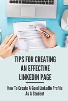 Tips For Creating An Effective Linkedin Page: How To Create A Good LinkedIn Profile As A Student: Common Resume Mistakes null Book Cover