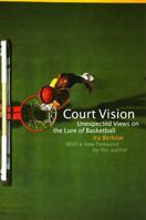 Court Vision: Unexpected Views on the Lure of Basketball 0688168426 Book Cover