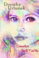 Somewhere You'll Find Me 1304959813 Book Cover