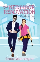 The Neighbor Renovation (Renovation Romance Sweet Romcom) 1733411097 Book Cover