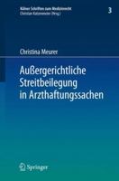 Aubergerichtliche Streitbeilegung in Arzthaftungssachen: Unter Besonderer Berucksichtigung Der Arbeit Der Gutachterkommissionen Und Schlichtungsstellen Bei Den Arztekammern 3540692150 Book Cover
