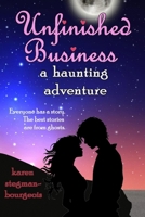 Unfinished Business: A Haunting Adventure B0CNRMVWCX Book Cover