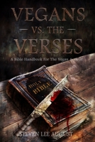 VEGANS VERSUS THE VERSES: A Bible Handbook For the Vegan Activist B0BJ3XD38H Book Cover