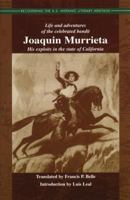 Life and Adventures of the Celebrated Bandit Joaquin Murrieta: His Exploits in the State of California (Recovering the Us Hispanic Literary Heritage) 1558852778 Book Cover