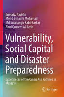 Vulnerability, Social Capital and Disaster Preparedness: Experiences of the Orang Asli Families in Malaysia 9819938767 Book Cover